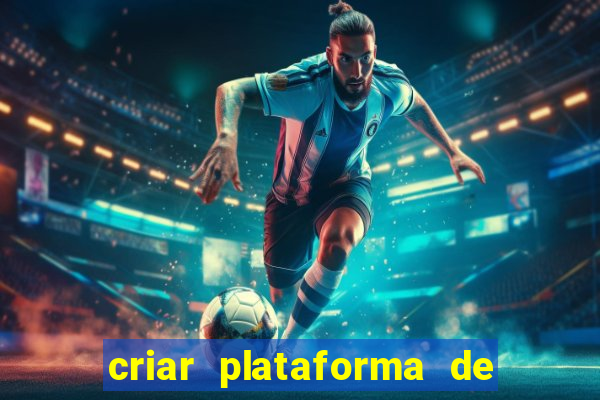 criar plataforma de jogos tigrinho